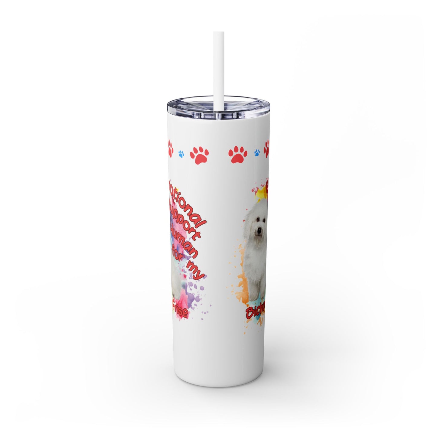 Emotional Support Human for my Bichon Frise Skinny Tumbler