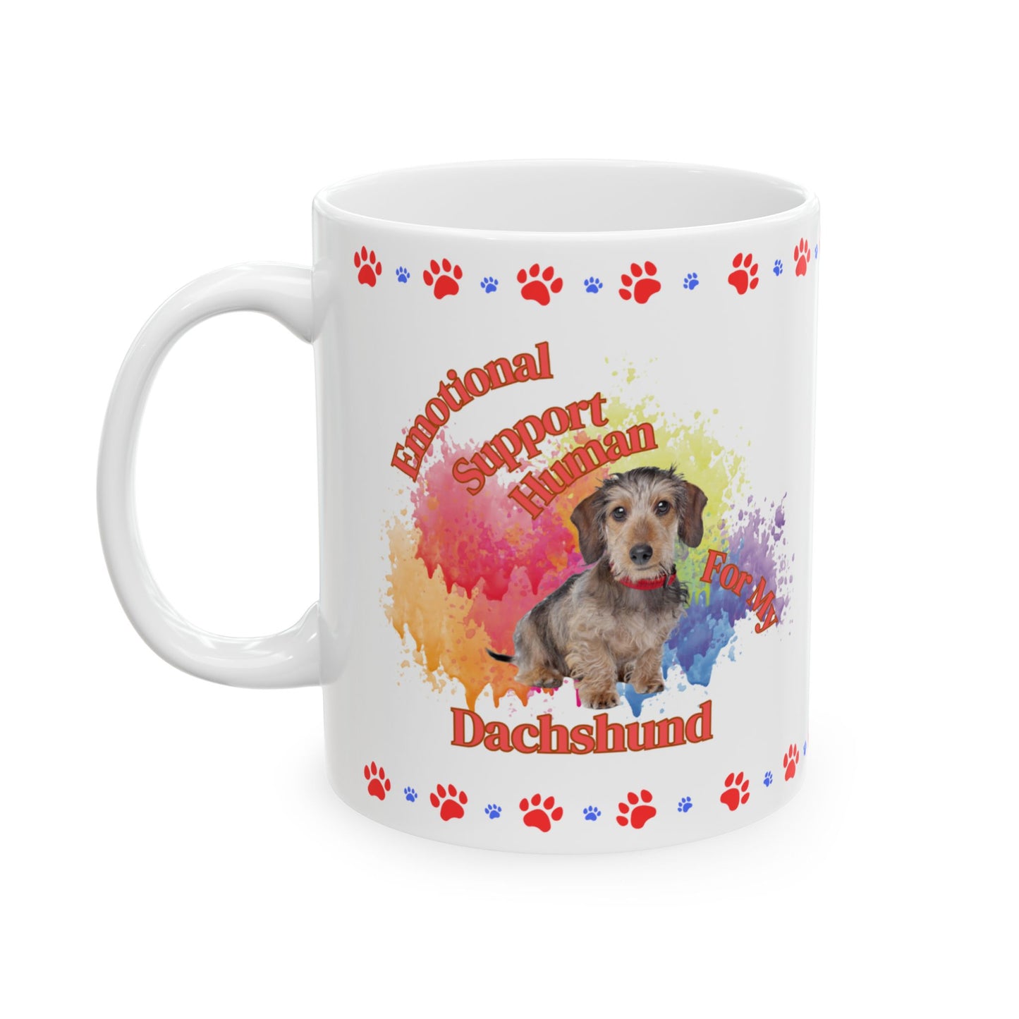 Emotional Support Human for my Dachshund , wire haired, ceramic coffee mug