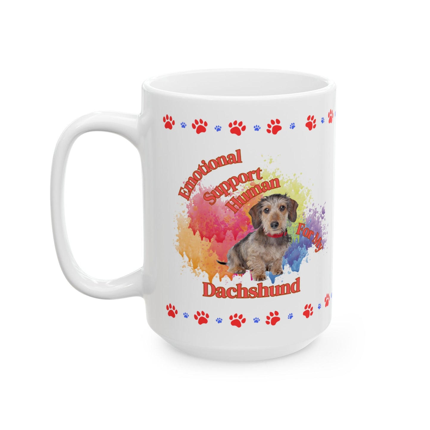 Emotional Support Human for my Dachshund , wire haired, ceramic coffee mug