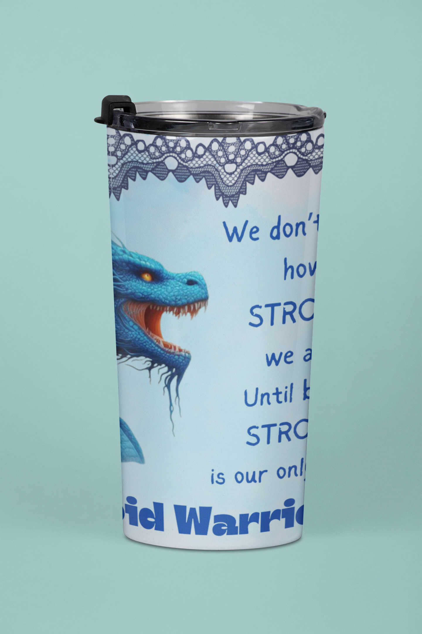 Thyroid Warrior Strong Tumbler 20oz