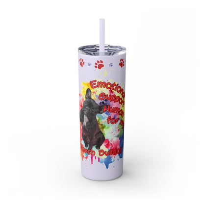 Emotional Support Human for French Bulldog Skinny Tumbler