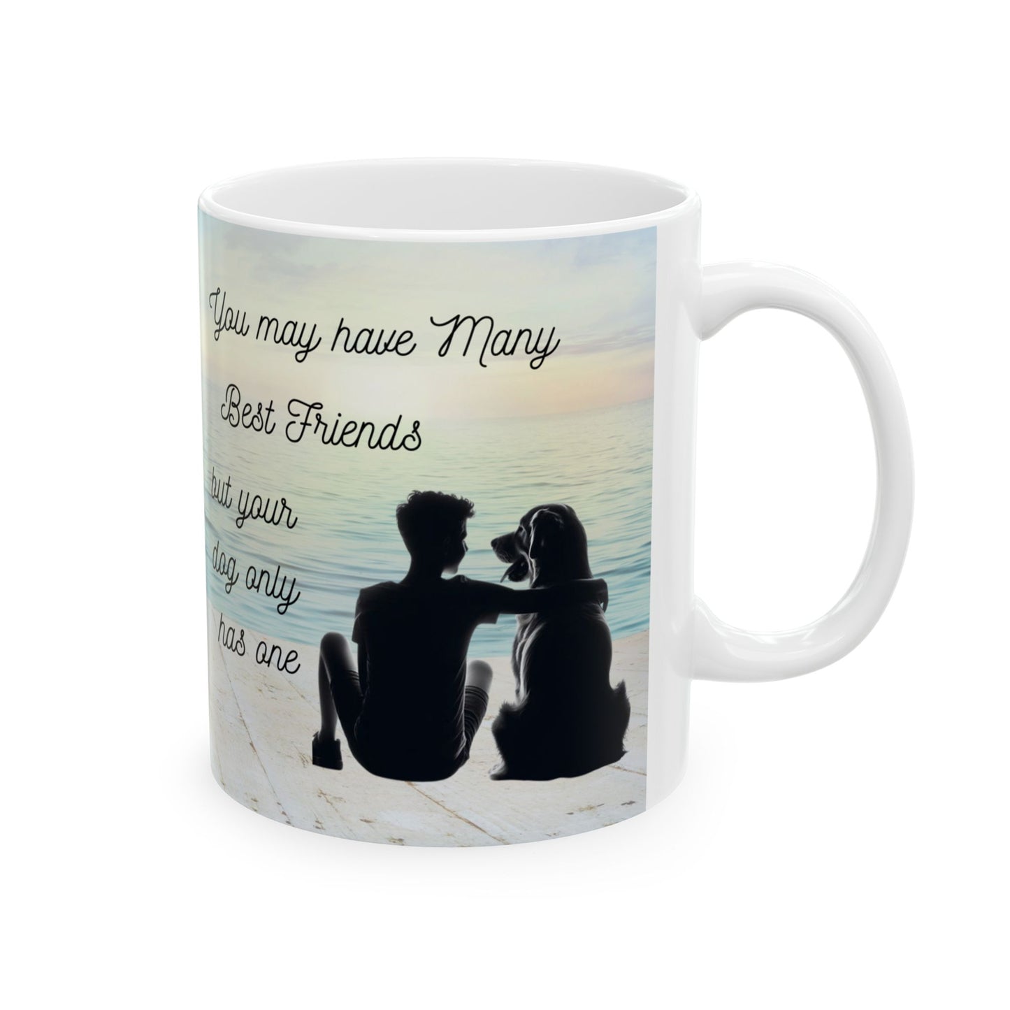 My dog only has one best friend Ceramic Mug 11oz