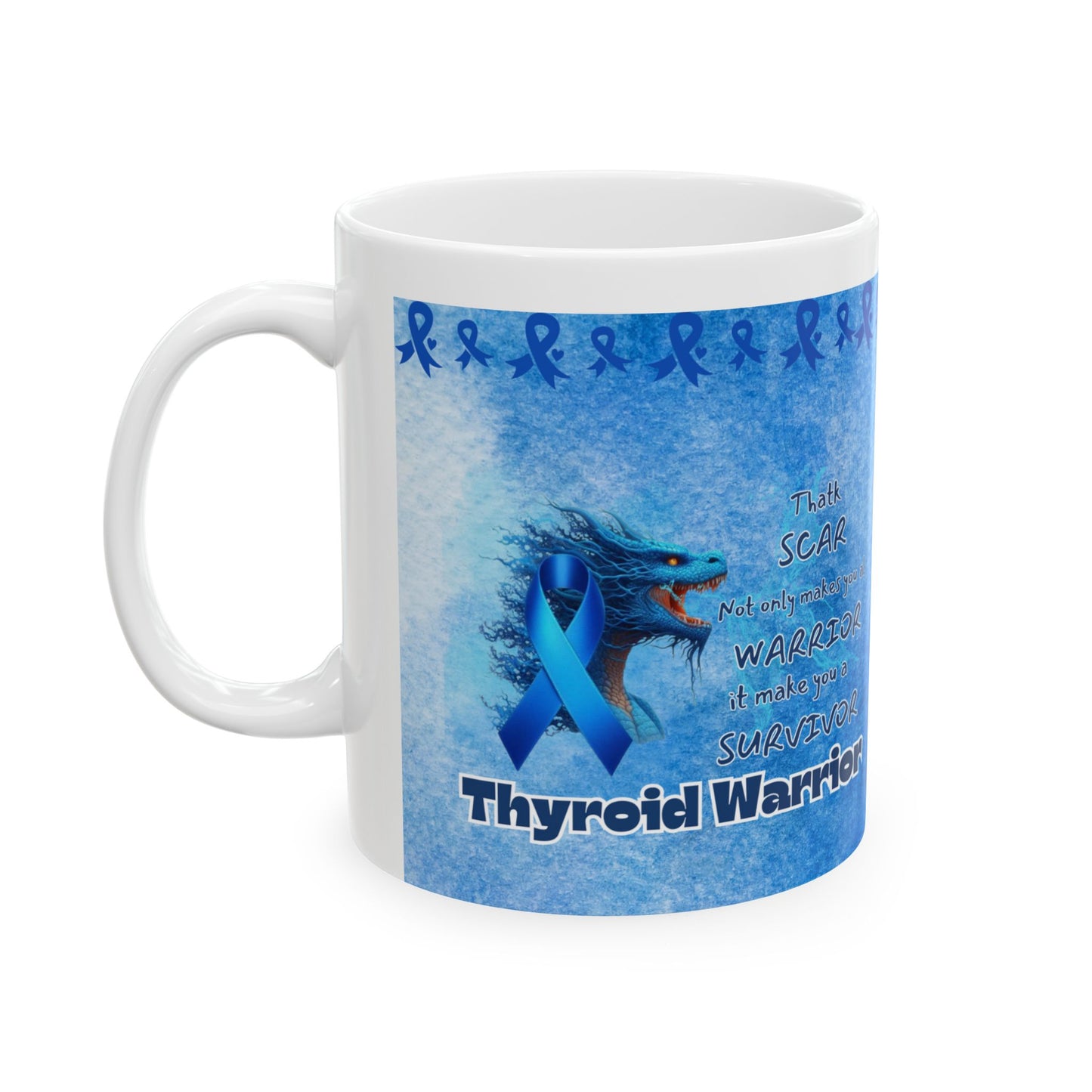 Thyroid Awareness- Thyroid Warrior and Survivor Ceramic Mug 11oz Courage of Dragons