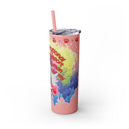 Emotional Support Human for my Corgi Skinny Tumbler with Straw