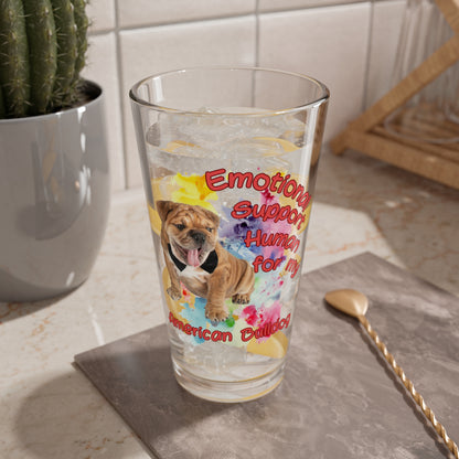 Emotional Support Human for My American Bulldog Pint Glass