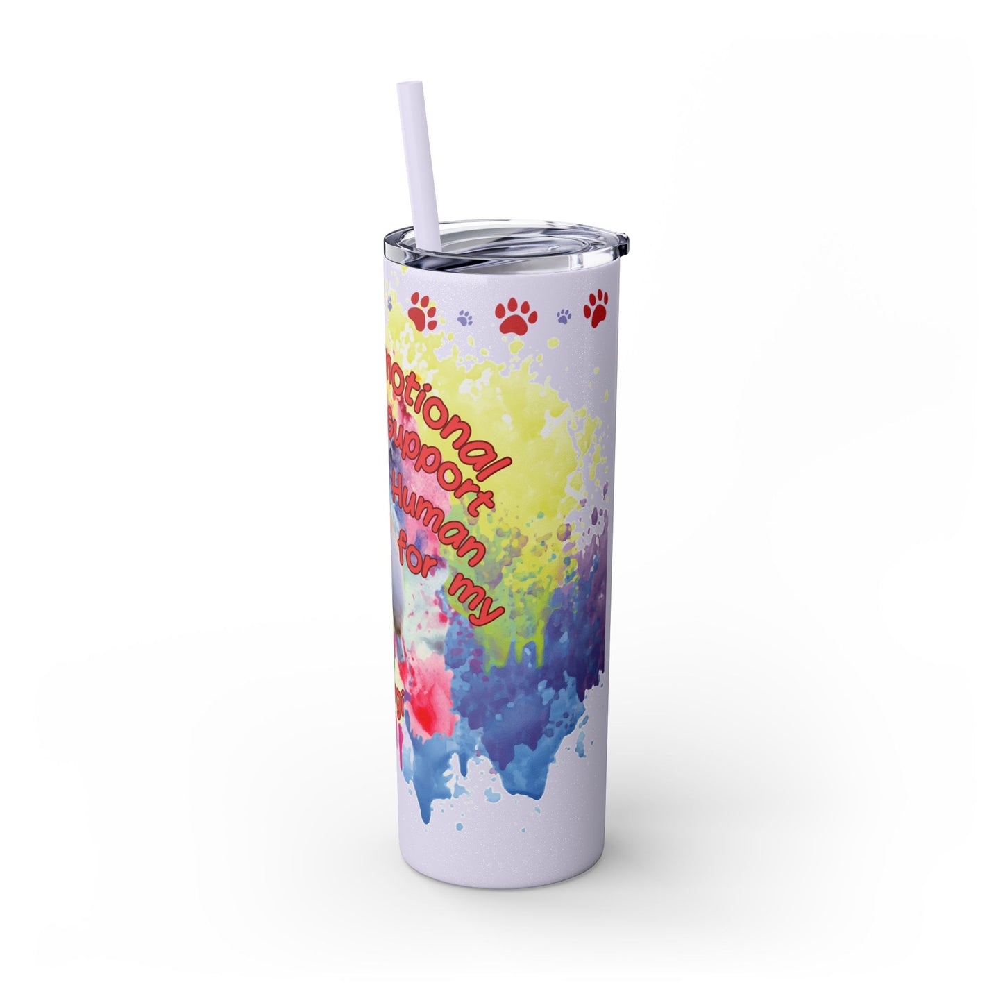 Emotional Support Human for my Corgi Skinny Tumbler with Straw