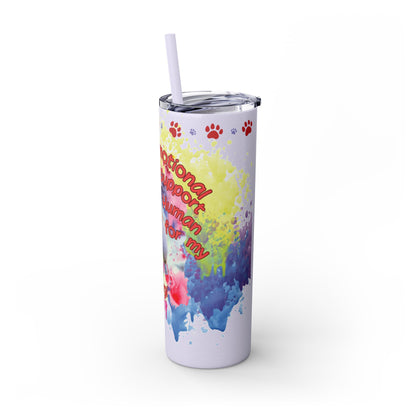 Emotional Support Human for my Corgi Skinny Tumbler with Straw