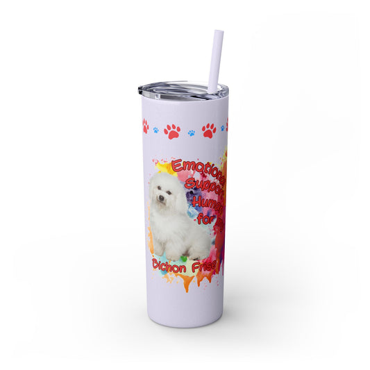 Emotional Support Human for my Bichon Frise Skinny Tumbler