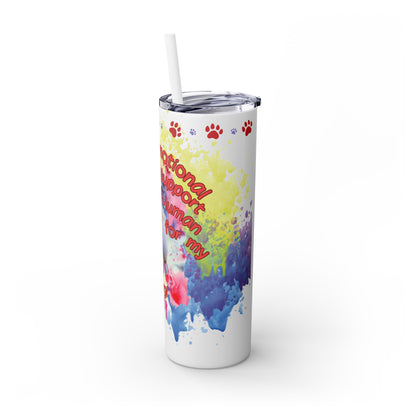 Emotional Support Human for my Corgi Skinny Tumbler with Straw