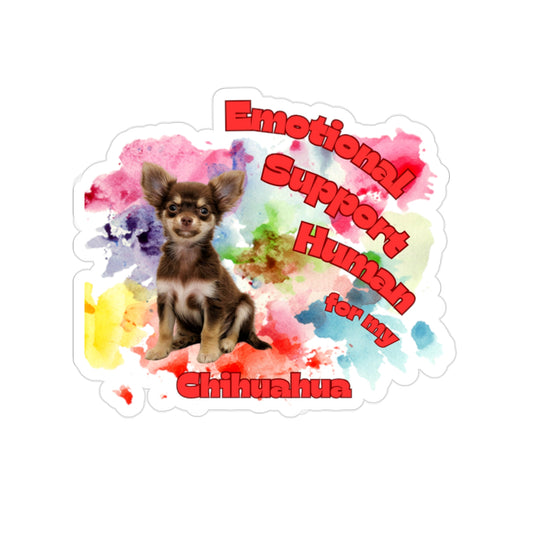 Emotional Support Human for my Chihuahua Die Cut Sticker