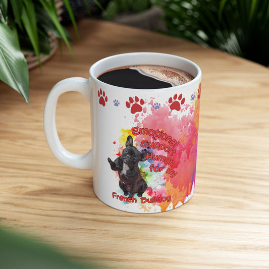 Emotional Support Human for my French Bulldog Coffee mug