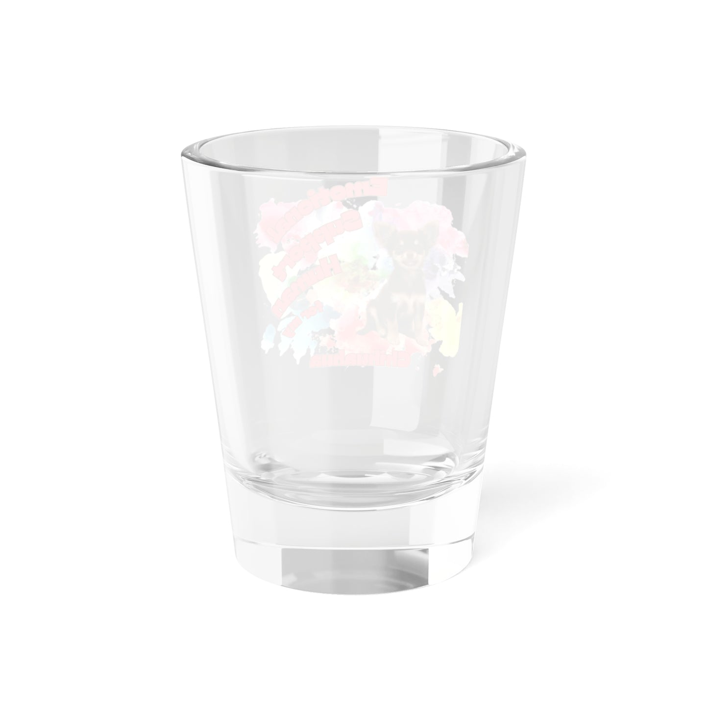 Emotional Support Human for my Chihuahua Shot Glass