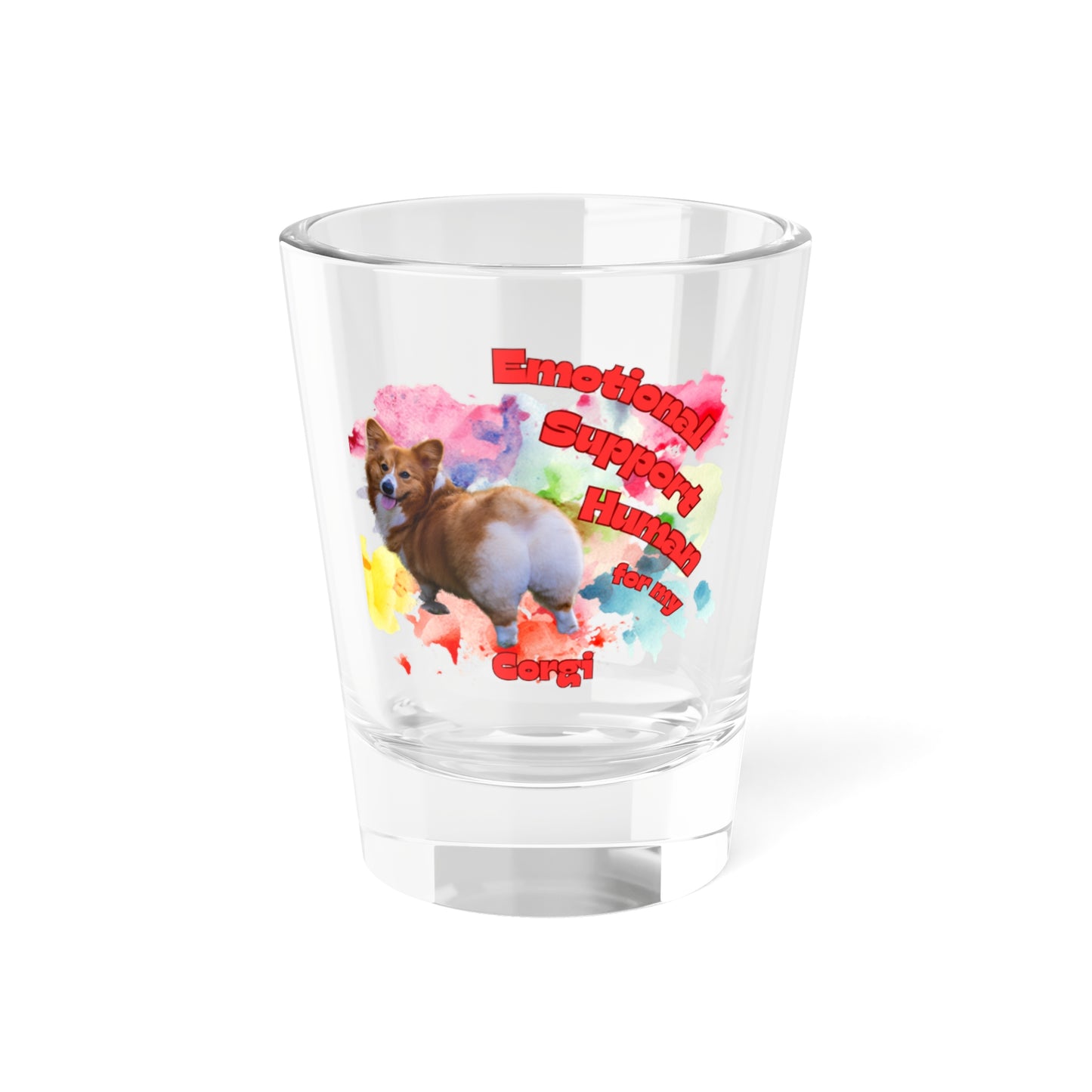 Emotional Support Human for my Corgi Shot Glass