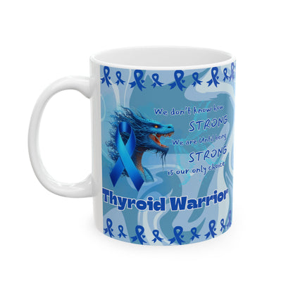 Thyroid Warrior- Thyroid Awareness- We are stong Ceramic Mug 11oz Dragon Courage