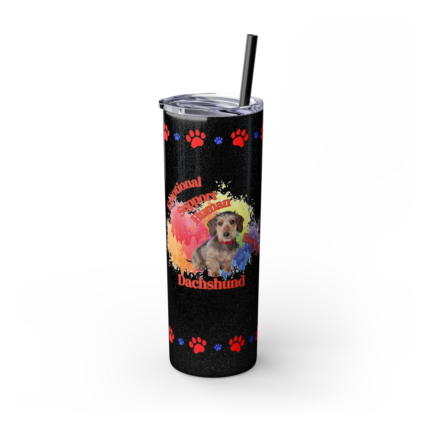 Emotional Support Human for my Dachshund, wire haired, Skinny Tumbler
