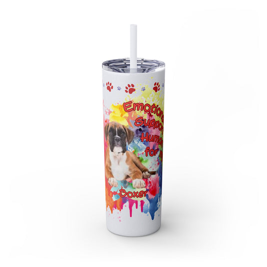 Emotional Support Human for my Boxer skinny tumbler