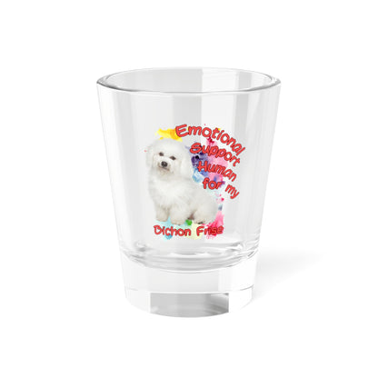 Emotional Support Human for My Bichon Frise Shot Glass