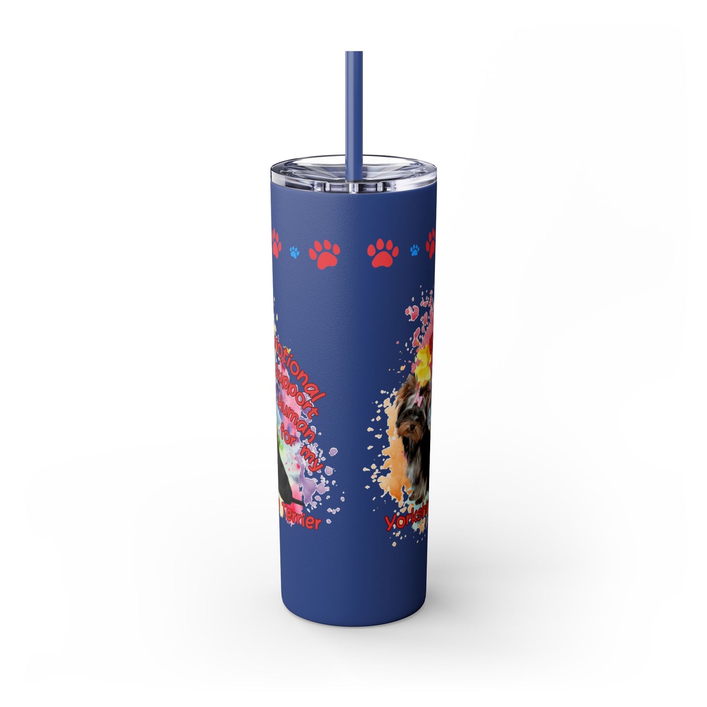 Emotional Support for my Yorkshire Terrier Skinny Tumbler, Pet lover Gift, Vibrant Canine Art