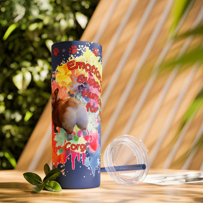 Emotional Support Human for my Corgi Skinny Tumbler with Straw