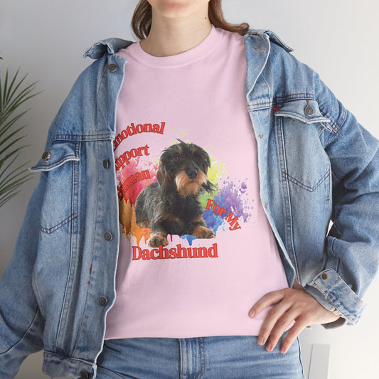 Emotional Support Human for my Dachshund wire haired tshirt