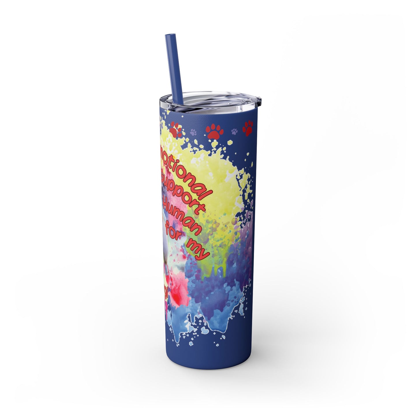 Emotional Support Human for my Corgi Skinny Tumbler with Straw
