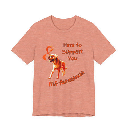 MS Awareness Labrador Here to support you.  Unisex Jersey Short Sleeve Tee