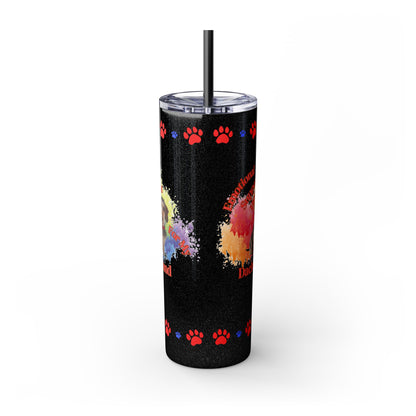 Emotional Support Human for my Dachshund, wire haired, Skinny Tumbler