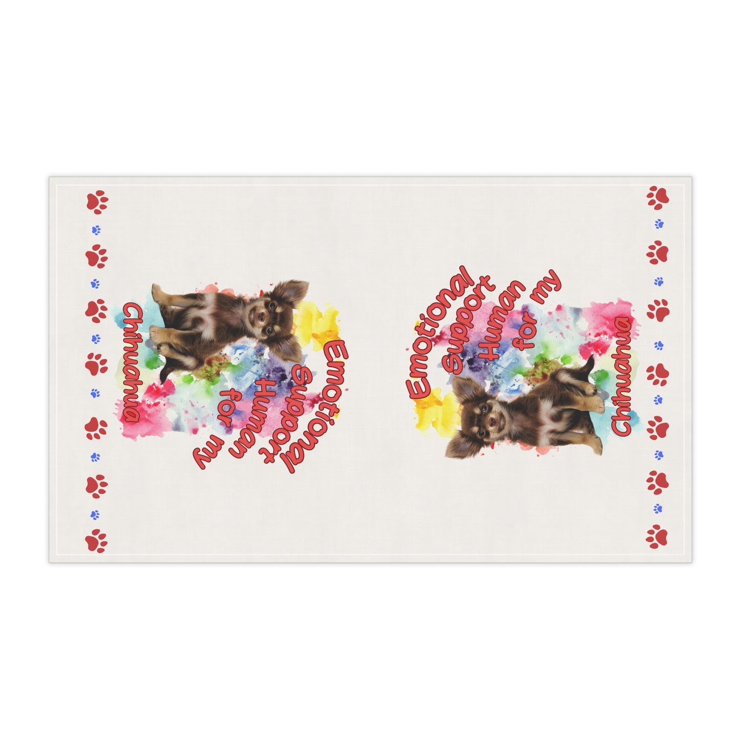 Emotional Support Human for my Chihuahua Tea Towel