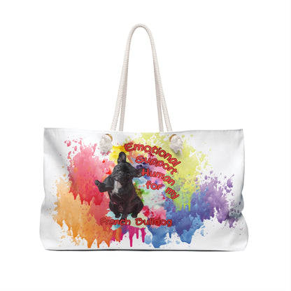 Emotional Support Human for my French Bulldog Weekender Bag