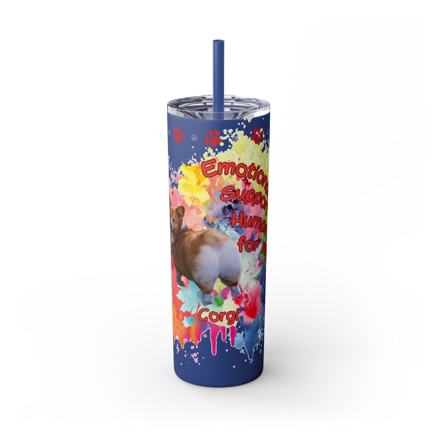 Emotional Support Human for my Corgi Skinny Tumbler with Straw