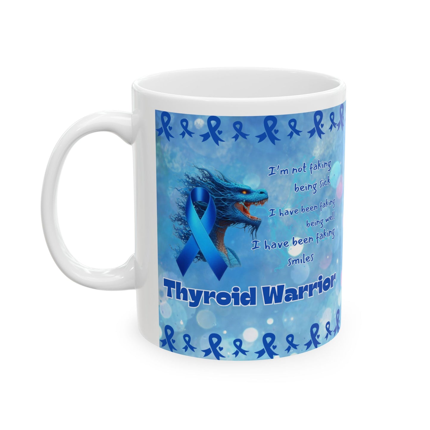 Thyroid Warrior- thyroid Faking being well- Thyroid Awareness Ceramic Mug 11oz