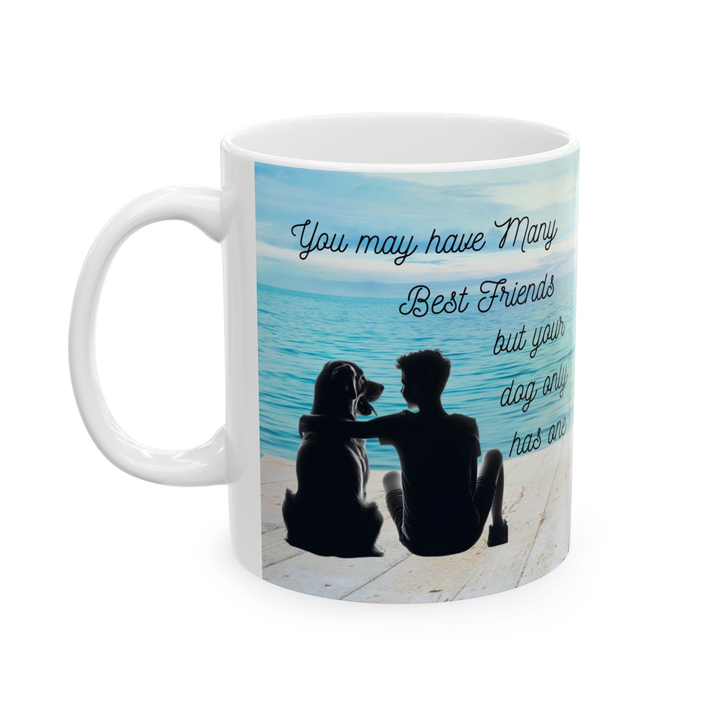 My dog only has one best friend Ceramic Mug 11oz