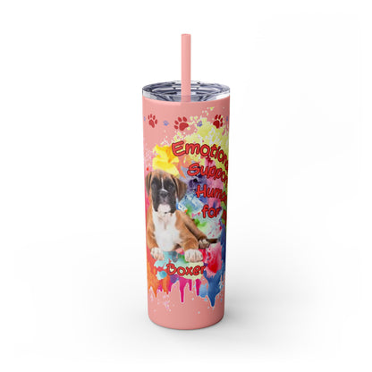 Emotional Support Human for my Boxer skinny tumbler