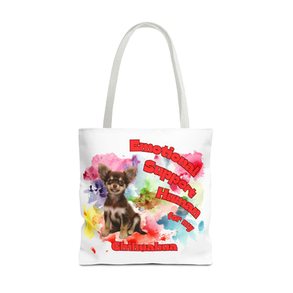 Emotional Support Human for my Chihuahua Tote Bag