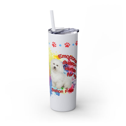 Emotional Support Human for my Bichon Frise Skinny Tumbler