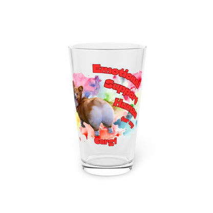 Emotional Support Human for my Corgi Pint Glass