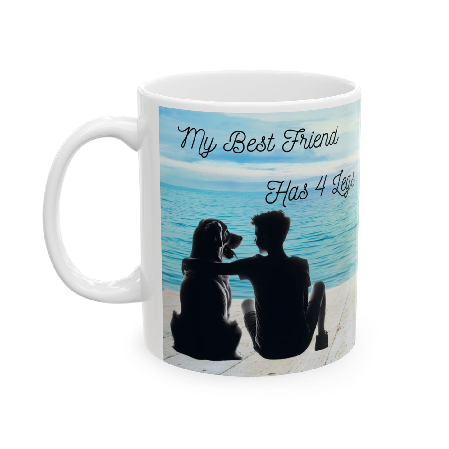 My best friend has 4 legs Ceramic Mug