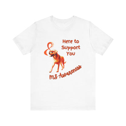 MS Awareness Labrador Here to support you.  Unisex Jersey Short Sleeve Tee
