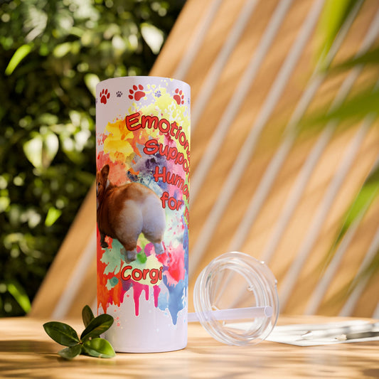 Emotional Support Human for my Corgi Skinny Tumbler with Straw