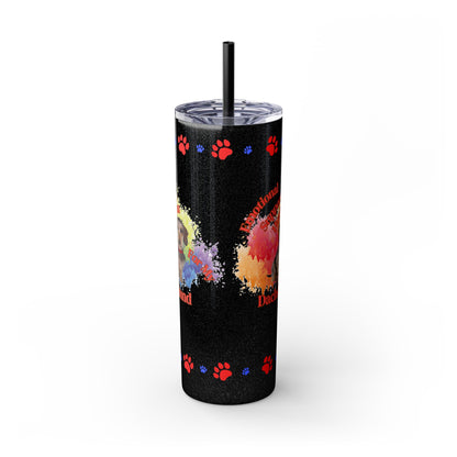 Emotional Support Human for my Dachshund, wire haired, Skinny Tumbler