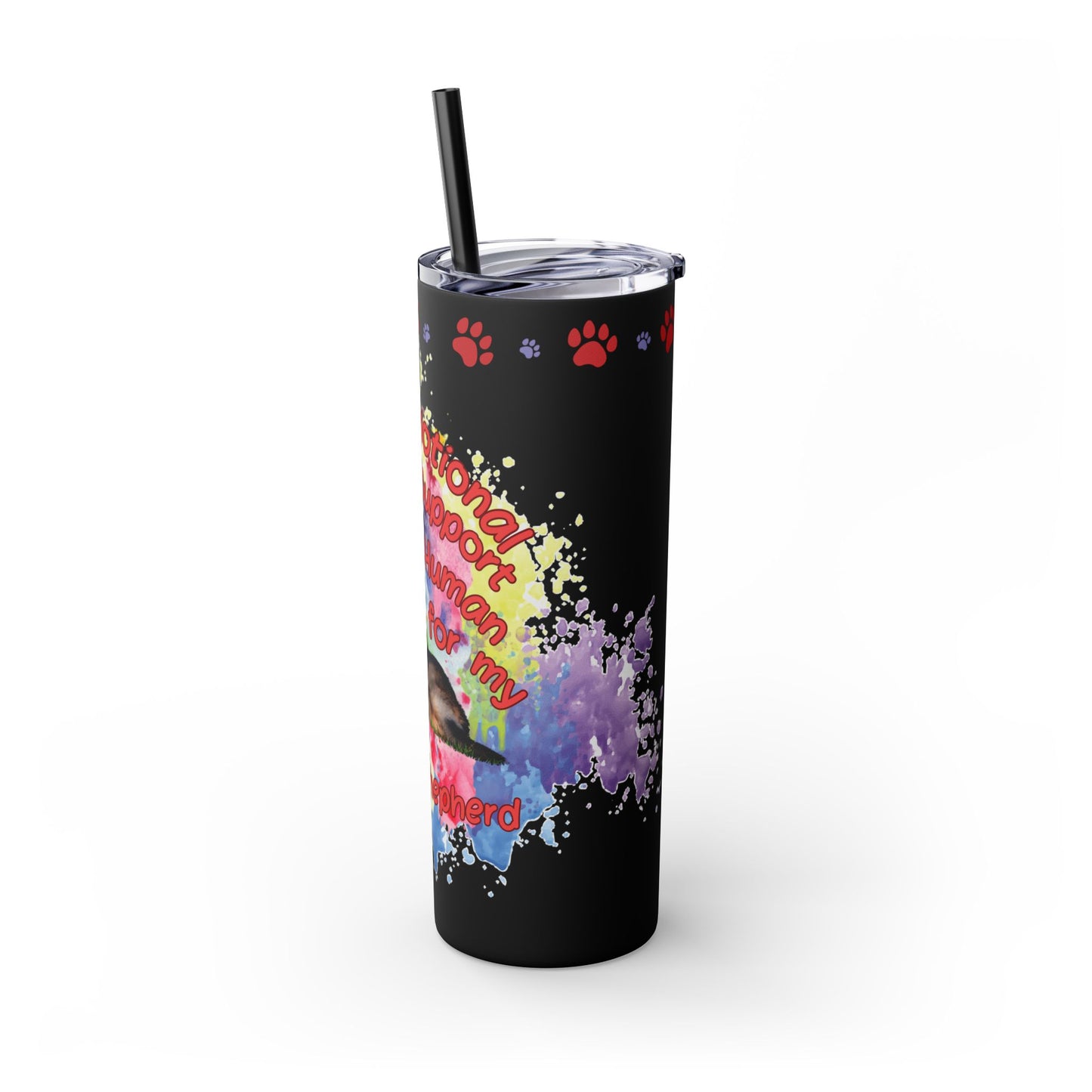 Emotional Support Human for my German Shepherd Skinny Tumbler