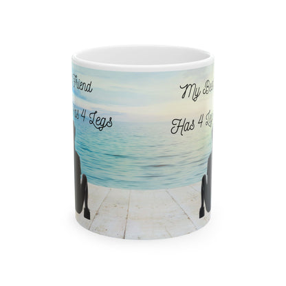 My best friend has 4 legs Ceramic Mug