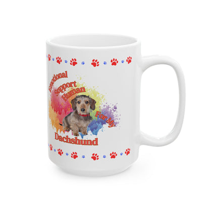 Emotional Support Human for my Dachshund , wire haired,  ceramic coffee mug
