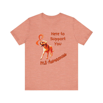 MS Awareness Labrador Here to support you.  Unisex Jersey Short Sleeve Tee