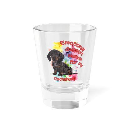 Emotional Support Human for my Dachshund Smooth Hair Shot Glass