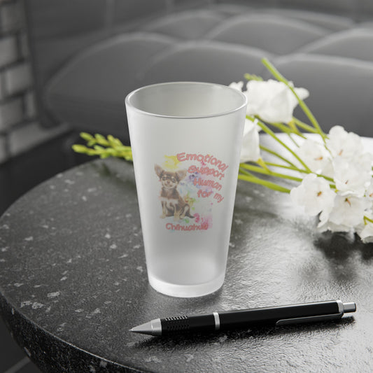 Emotional Support Human for my Chihuahua Frosted Pint Glass