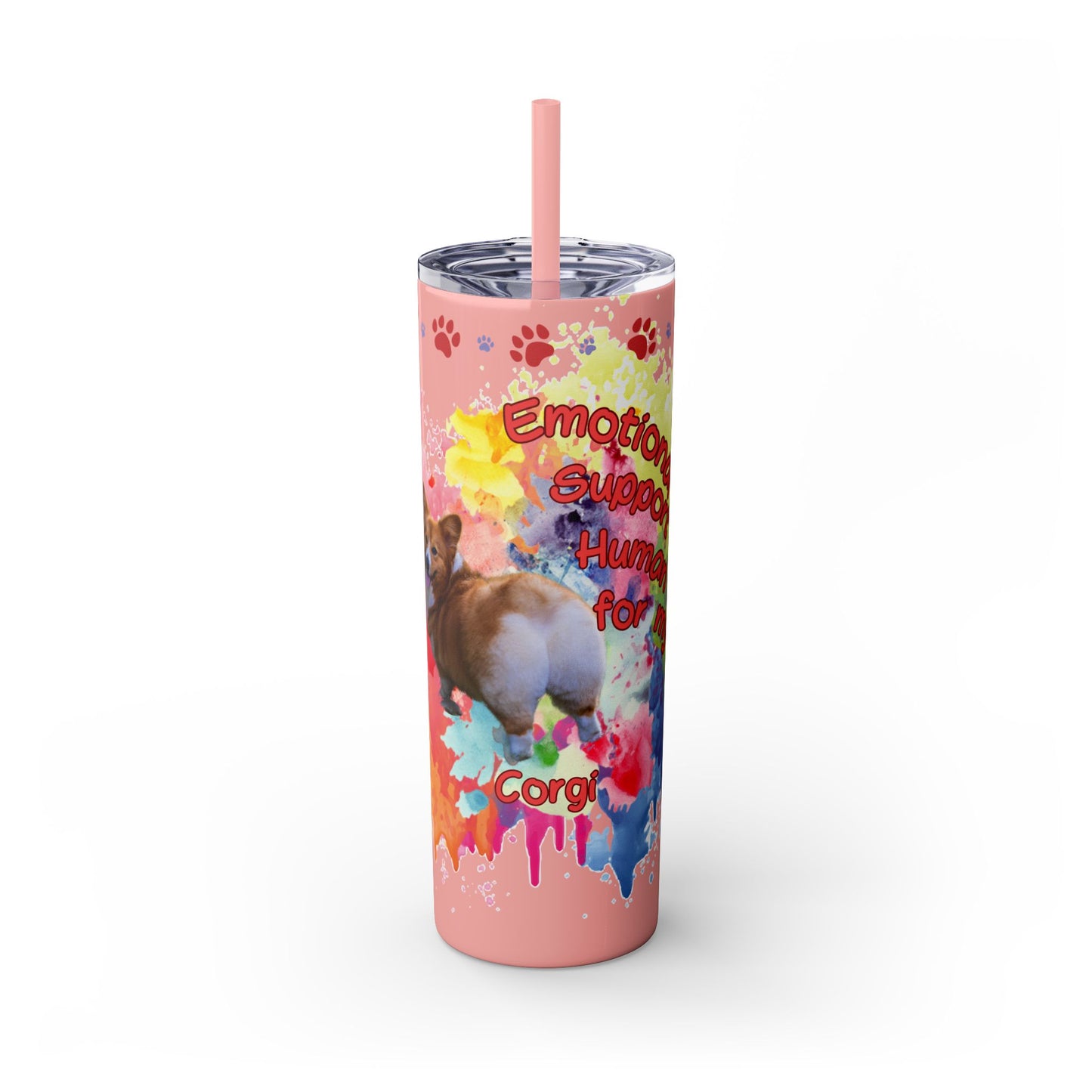 Emotional Support Human for my Corgi Skinny Tumbler with Straw